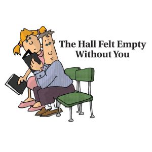 The Hall Felt Empty Without You