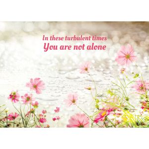 In these turbulent times You are not alone