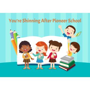 You're Shinning after Pioneer School