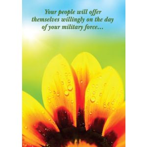 Your people will offer themselves willingly on the day of your military force...
